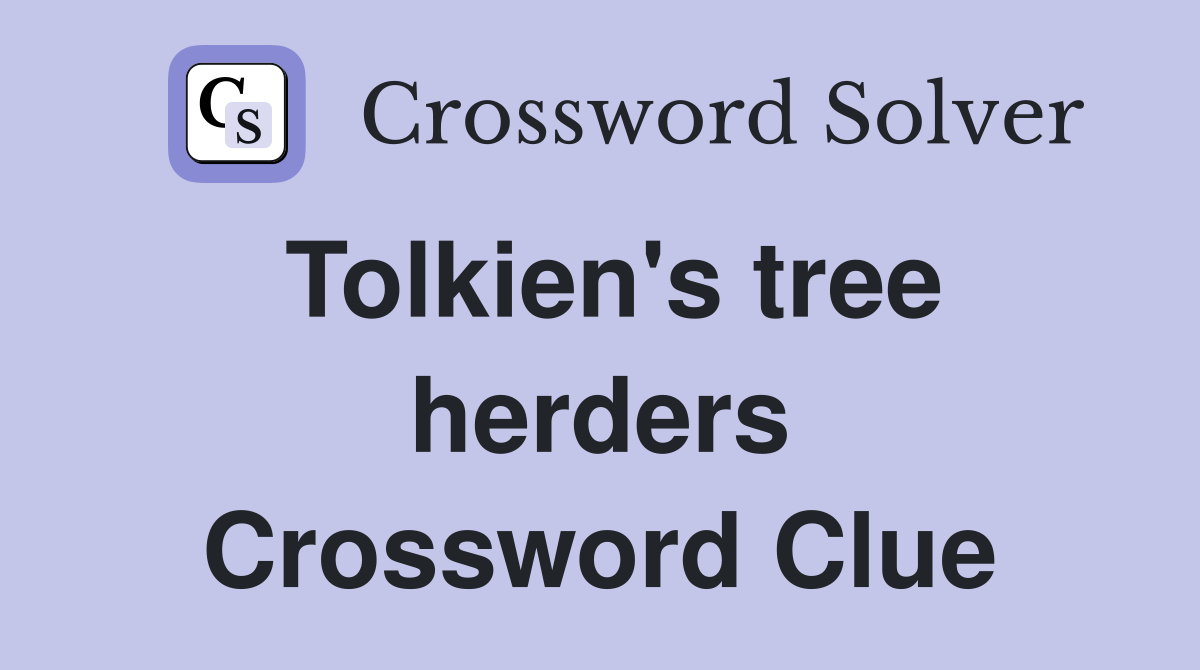 Tolkien's tree herders Crossword Clue