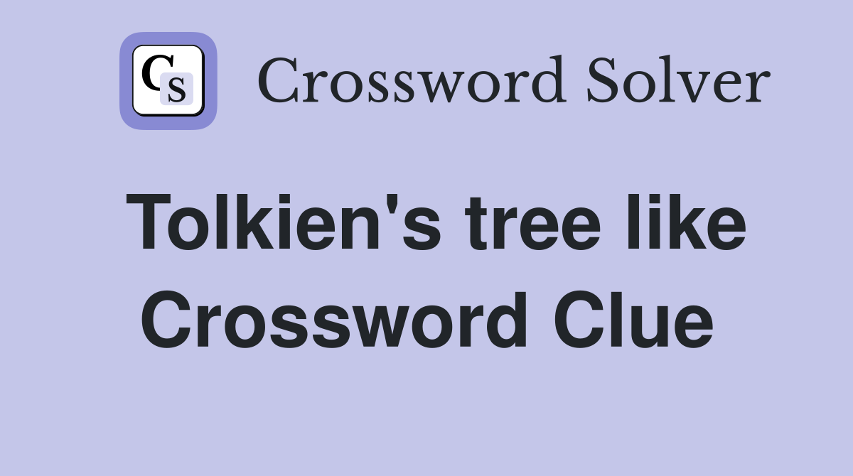 Tolkien's tree like Crossword Clue