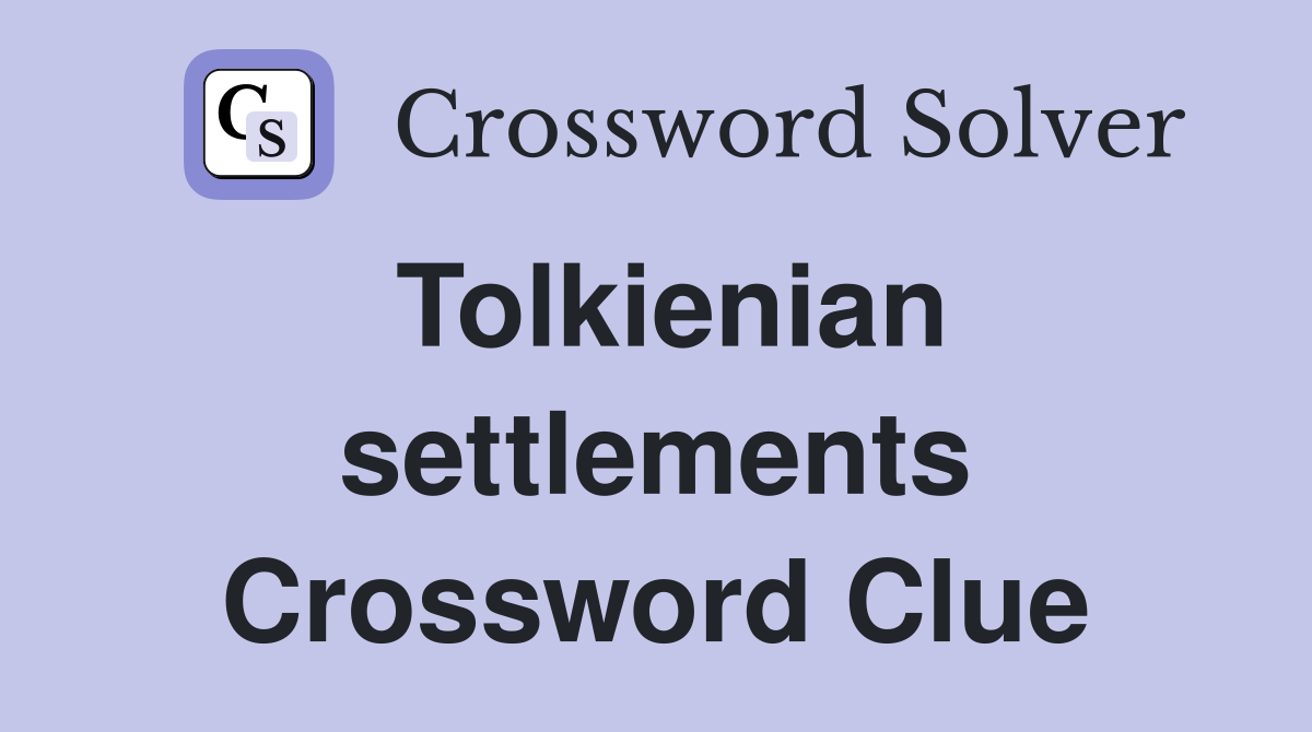 Tolkienian settlements Crossword Clue
