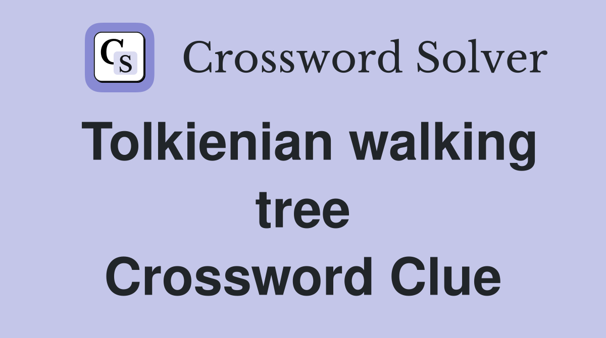 Tolkienian walking tree Crossword Clue