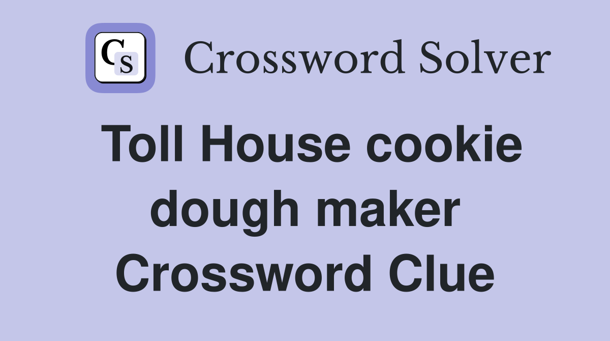 Toll House cookie dough maker Crossword Clue