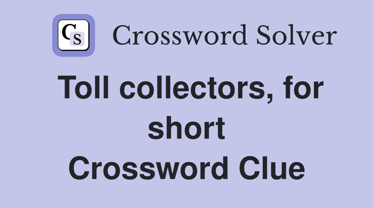 Toll collectors, for short Crossword Clue