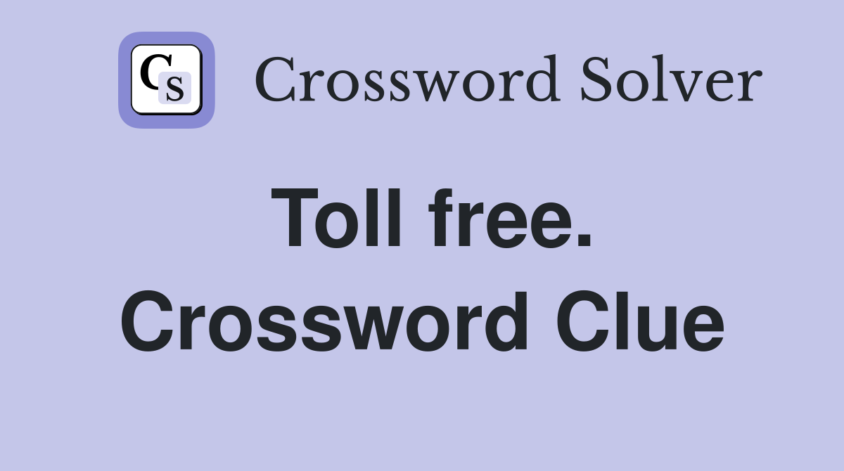 Toll free. Crossword Clue
