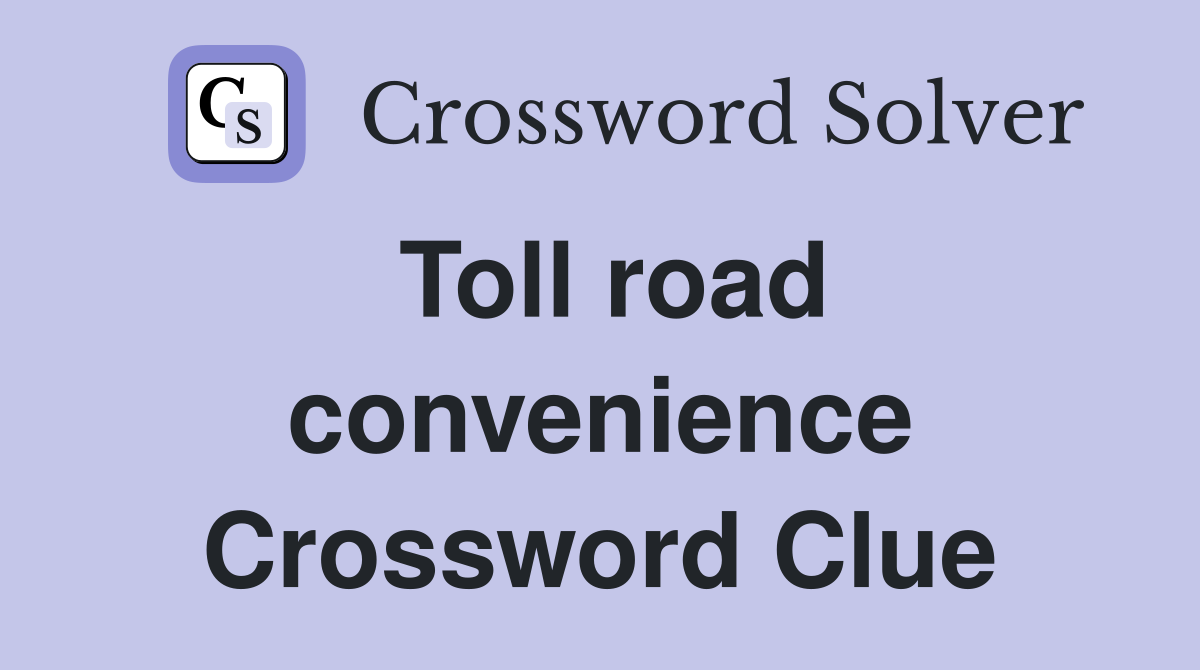 Toll road convenience Crossword Clue