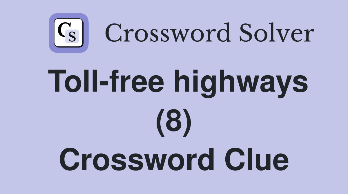 Toll-free highways (8) Crossword Clue