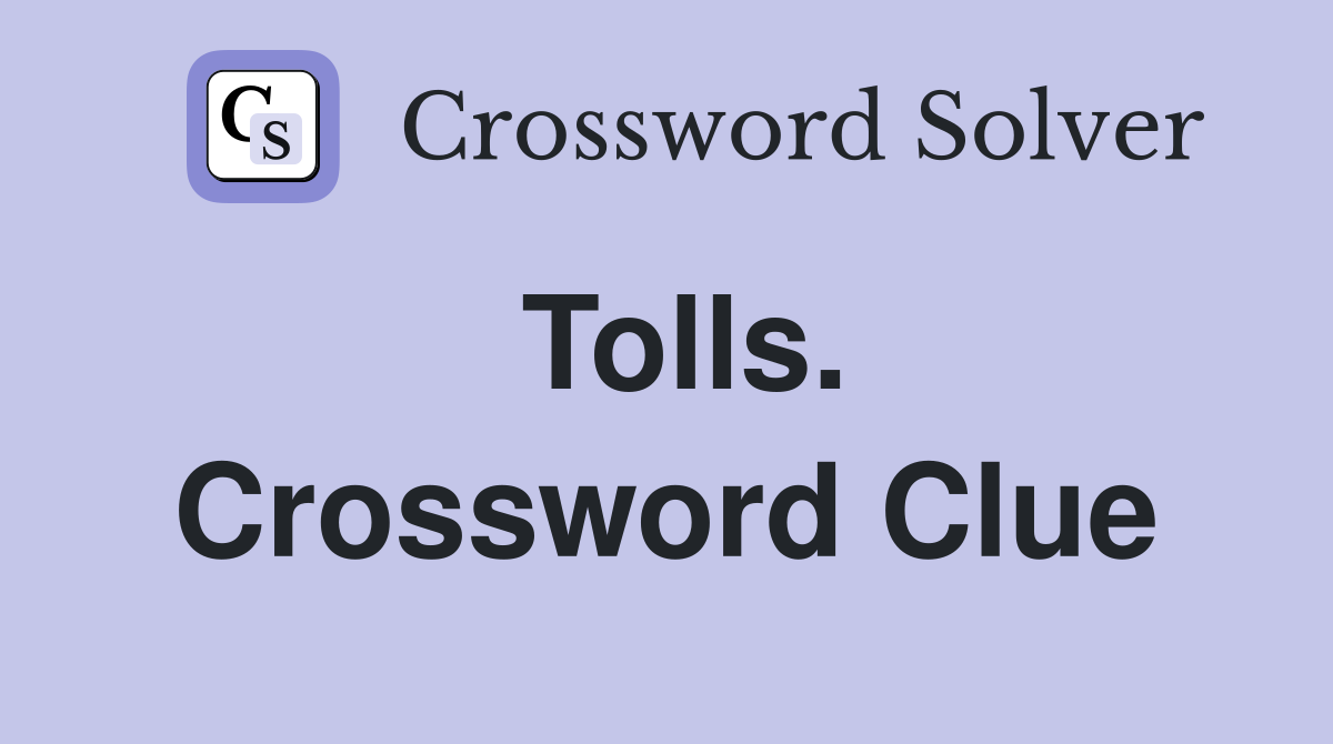 Tolls. Crossword Clue