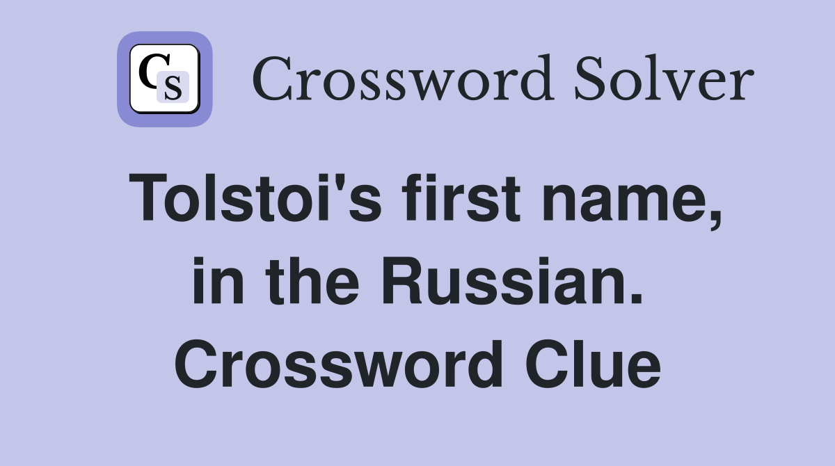 Tolstoi's first name, in the Russian. Crossword Clue