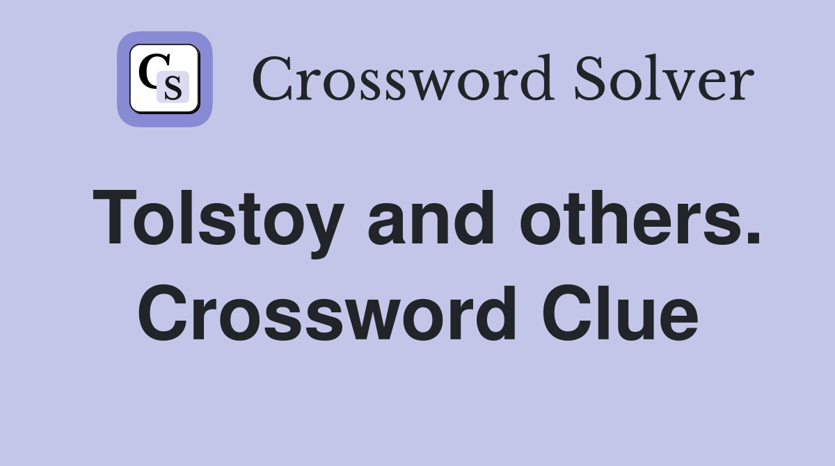 Tolstoy and others. Crossword Clue