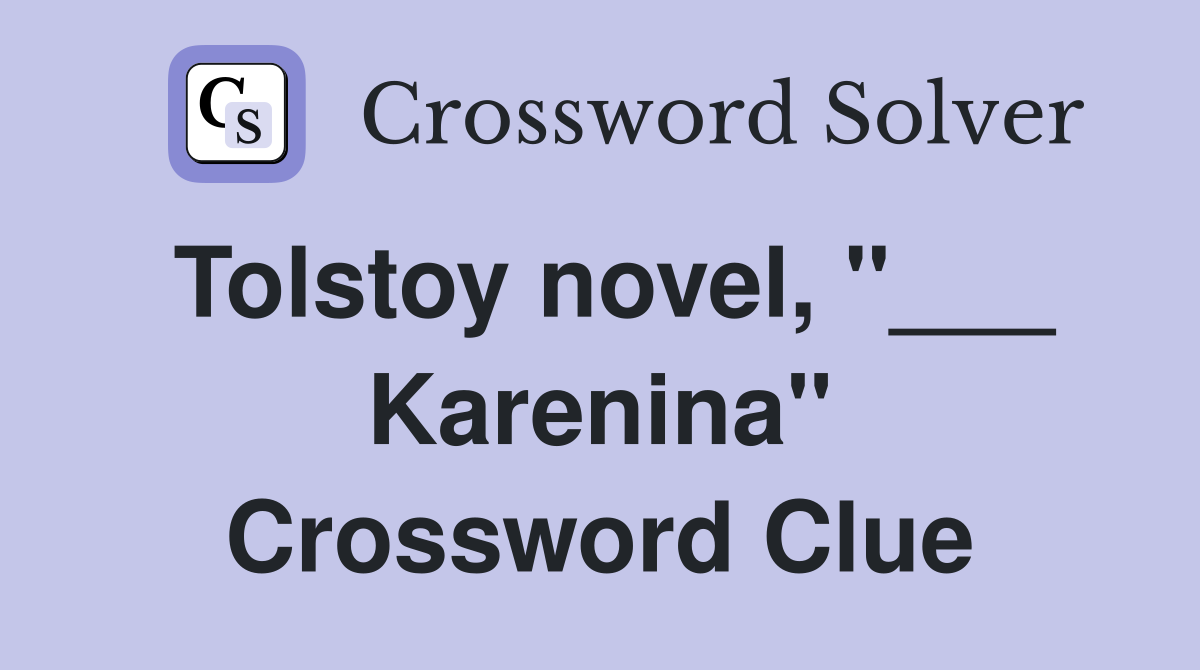 Tolstoy novel, "___ Karenina" Crossword Clue