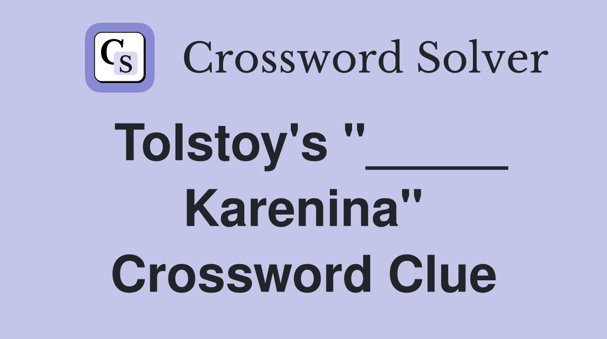 Tolstoy's "_____ Karenina" Crossword Clue