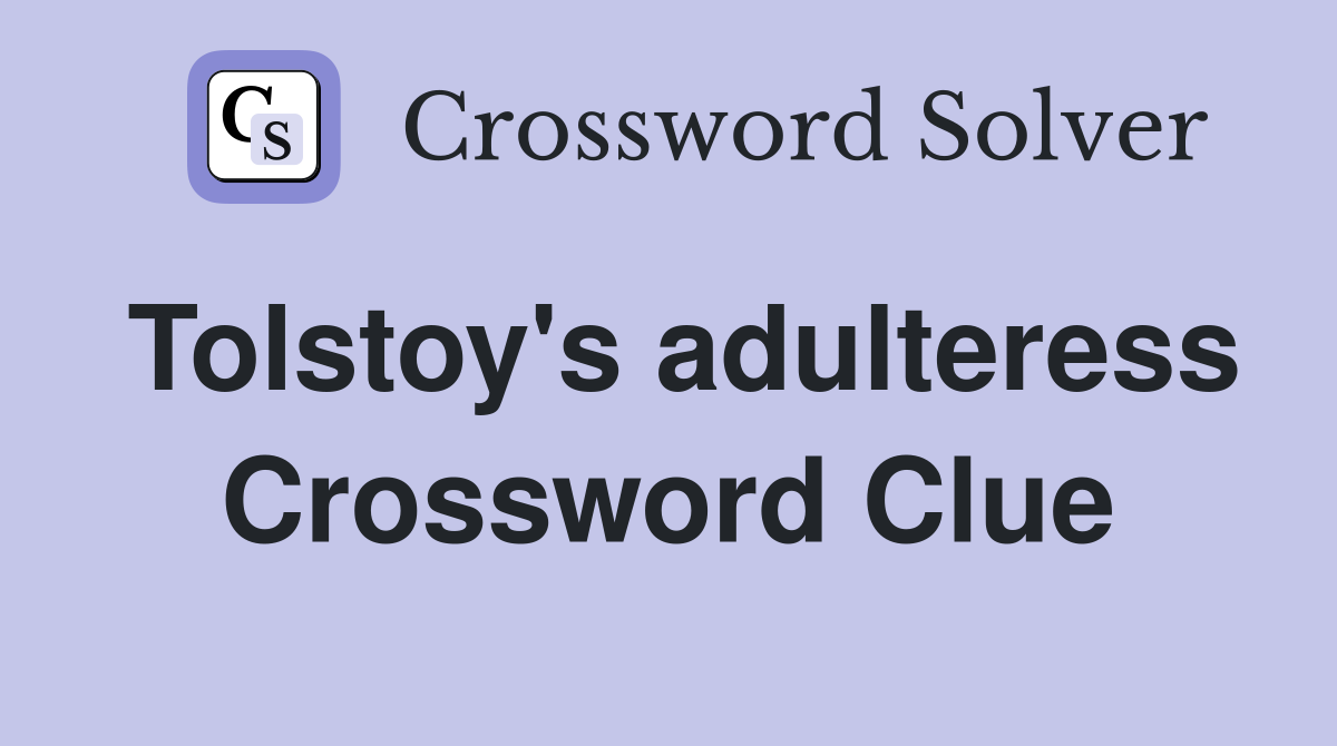 Tolstoy's adulteress Crossword Clue