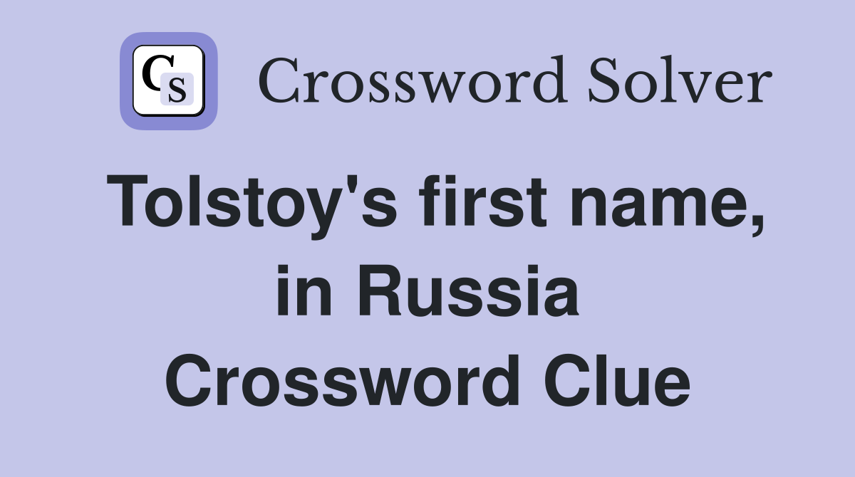 Tolstoy's first name, in Russia Crossword Clue