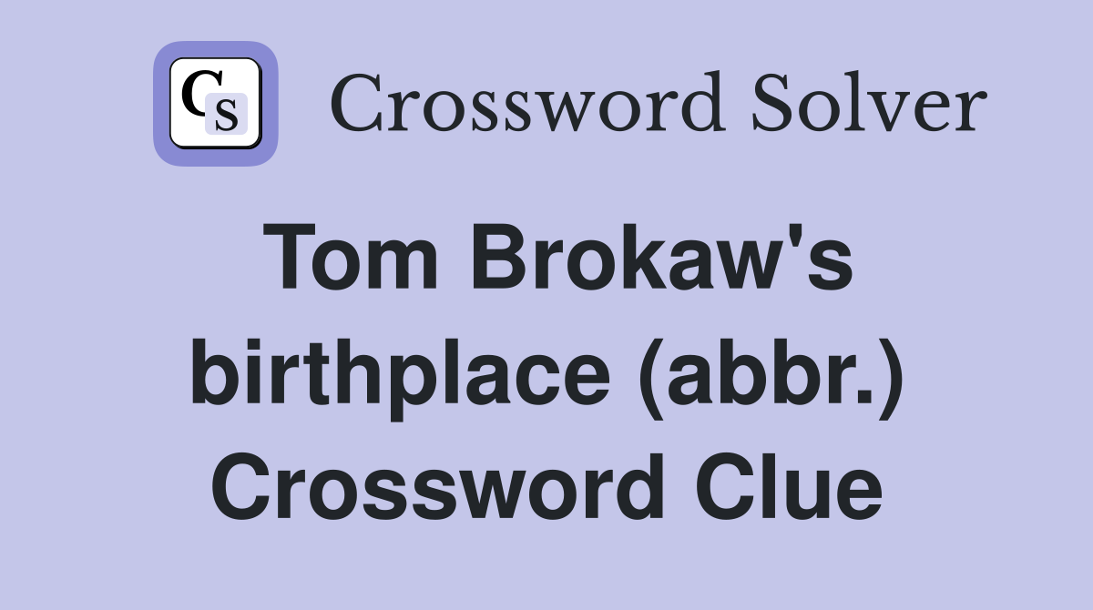Tom Brokaw's birthplace (abbr.) Crossword Clue