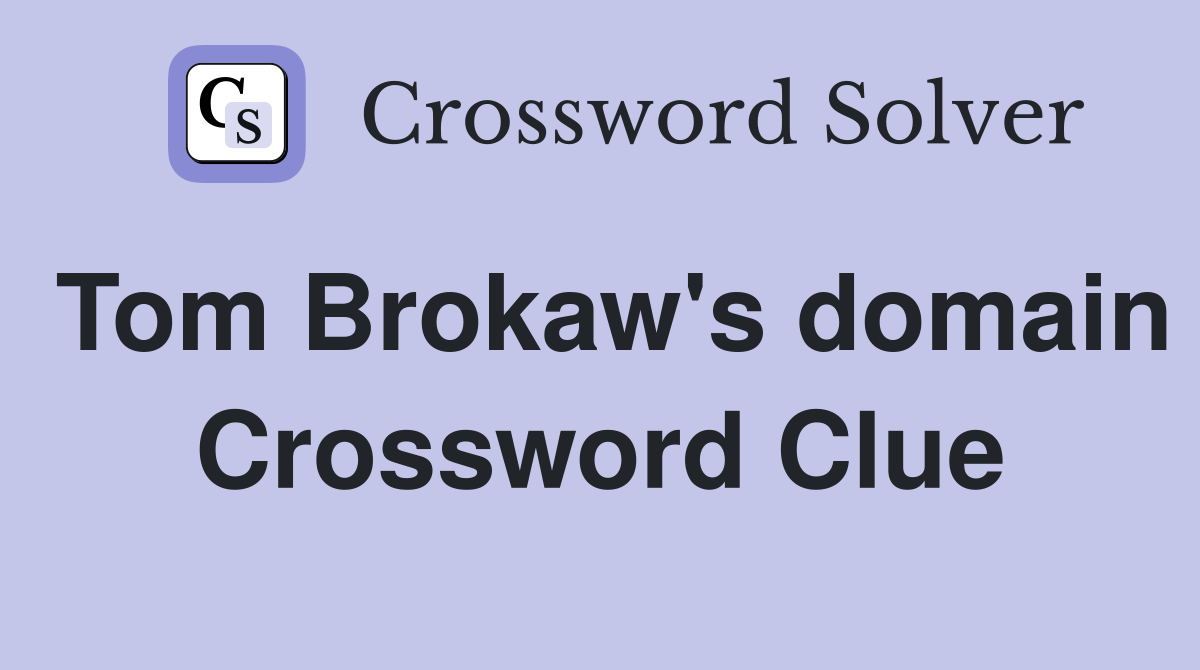 Tom Brokaw's domain Crossword Clue