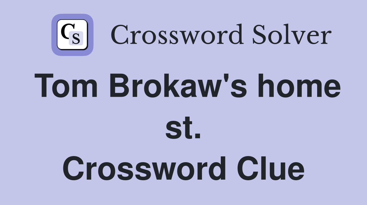 Tom Brokaw's home st. Crossword Clue