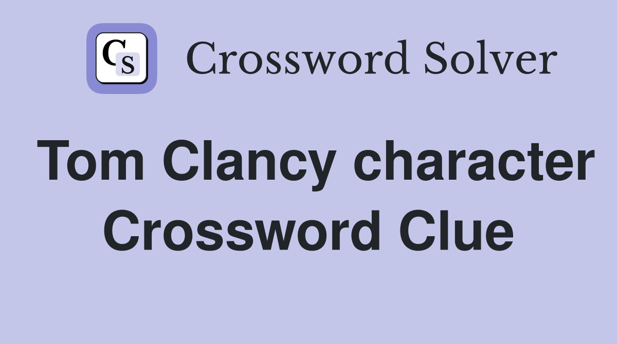 Tom Clancy character Crossword Clue