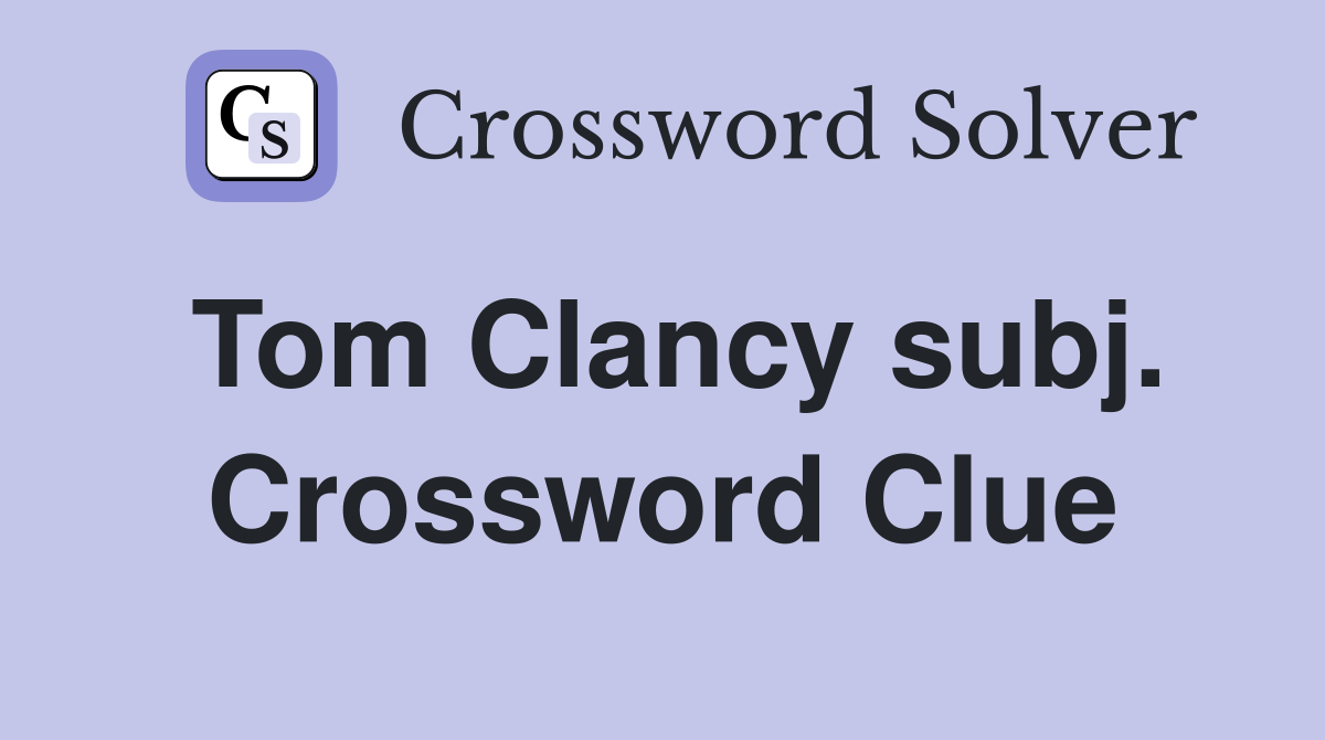 Tom Clancy subj. Crossword Clue
