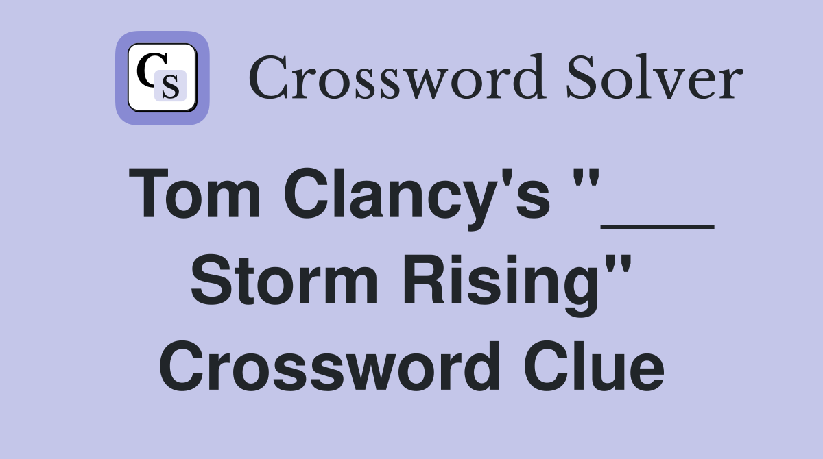 Tom Clancy's "___ Storm Rising" Crossword Clue