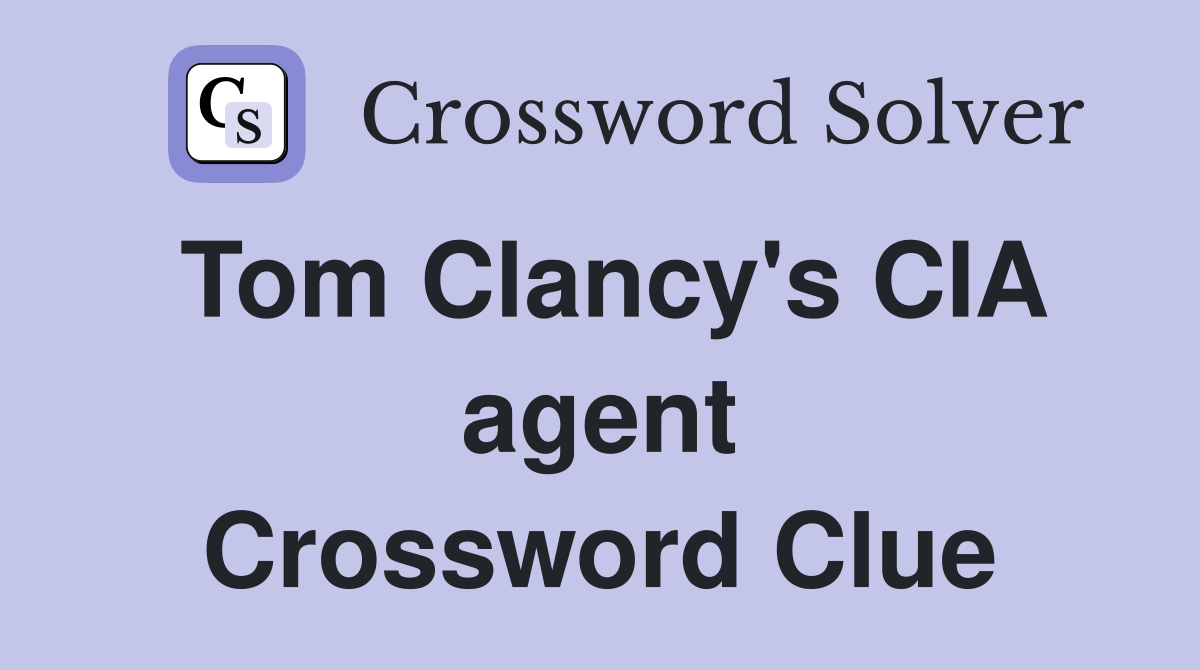 Tom Clancy's CIA agent Crossword Clue