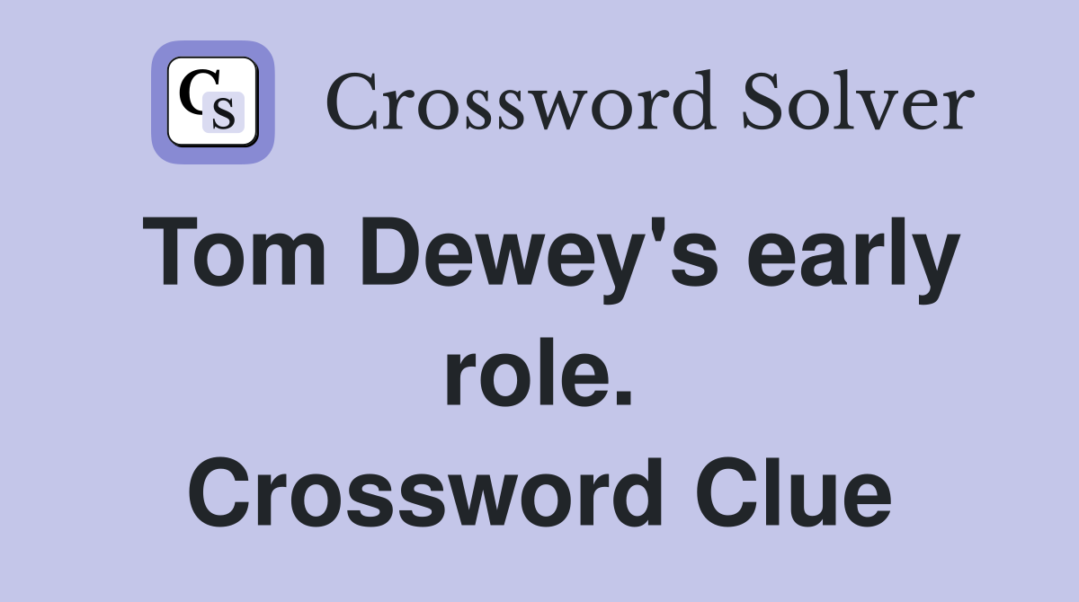 Tom Dewey's early role. Crossword Clue