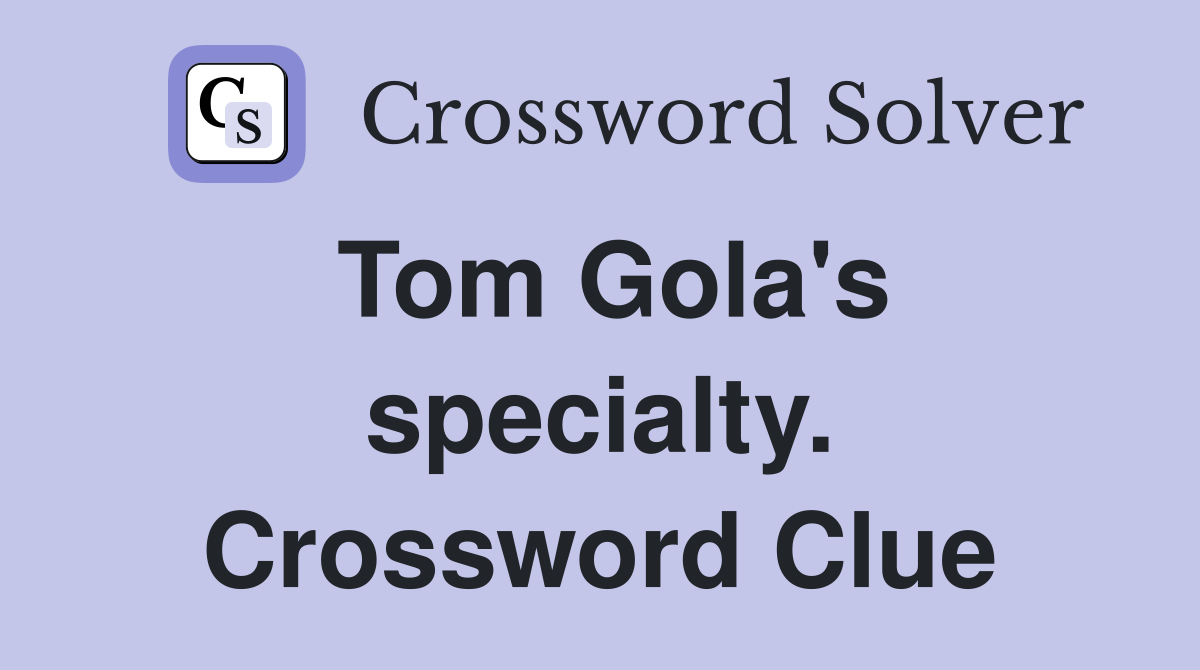 Tom Gola's specialty. Crossword Clue