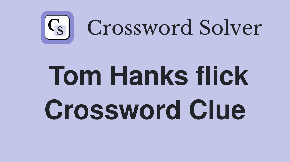 Tom Hanks flick Crossword Clue