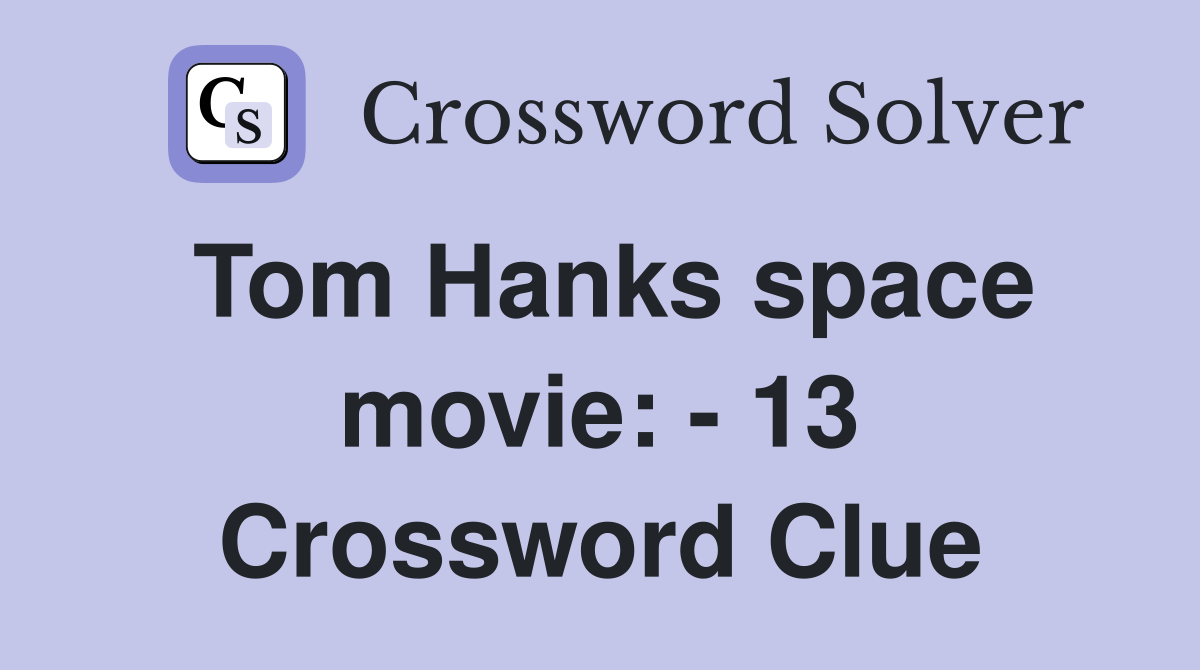 Tom Hanks space movie: - 13 Crossword Clue