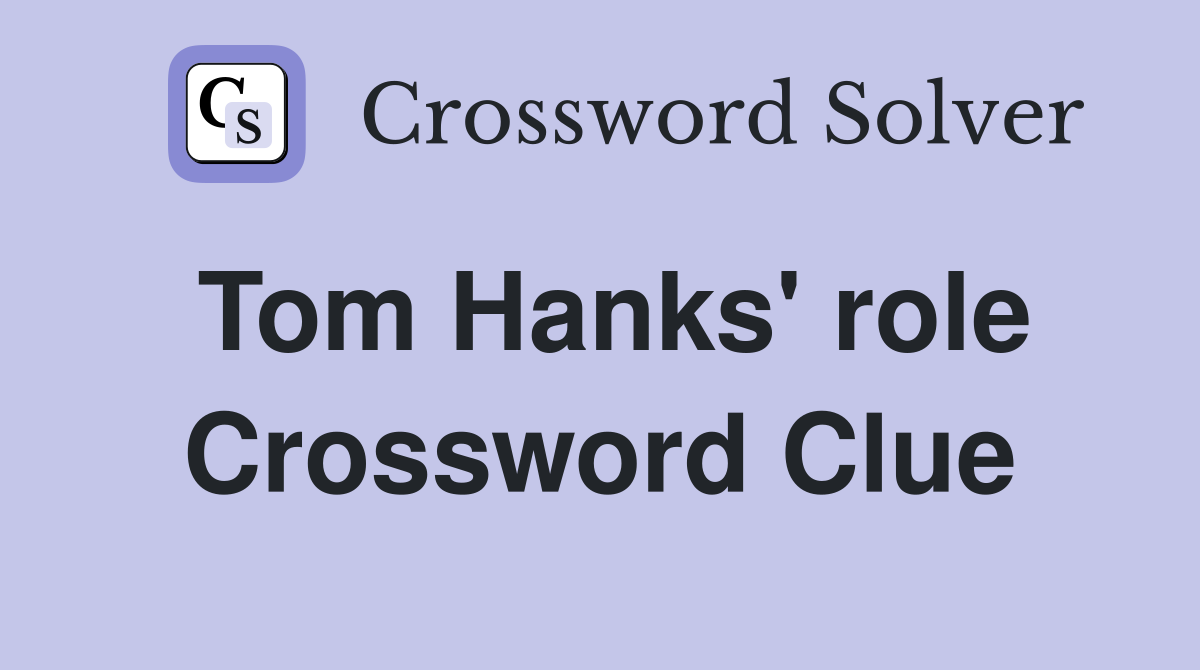 Tom Hanks' role Crossword Clue