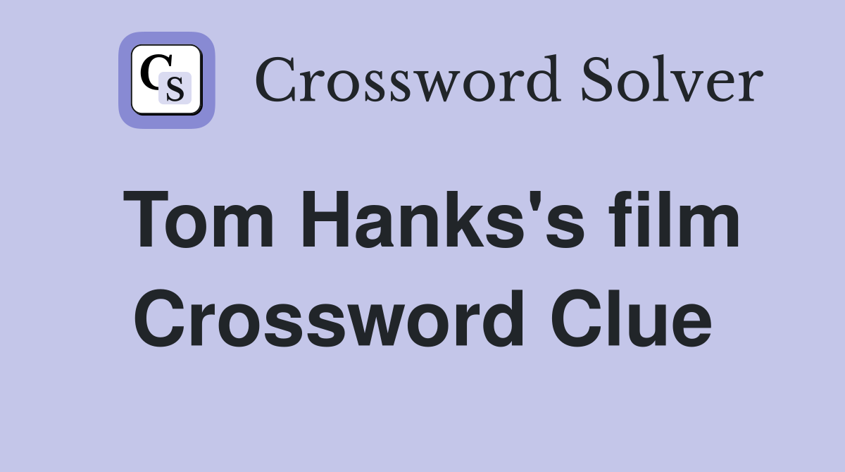 Tom Hanks's film Crossword Clue