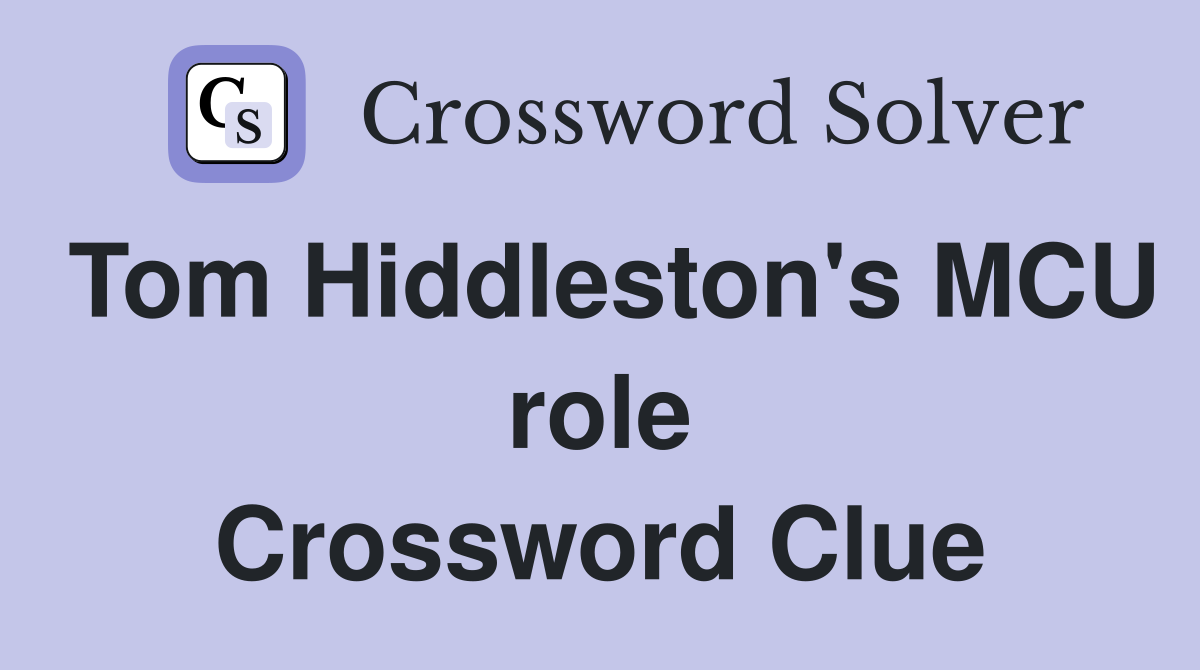 Tom Hiddleston's MCU role Crossword Clue