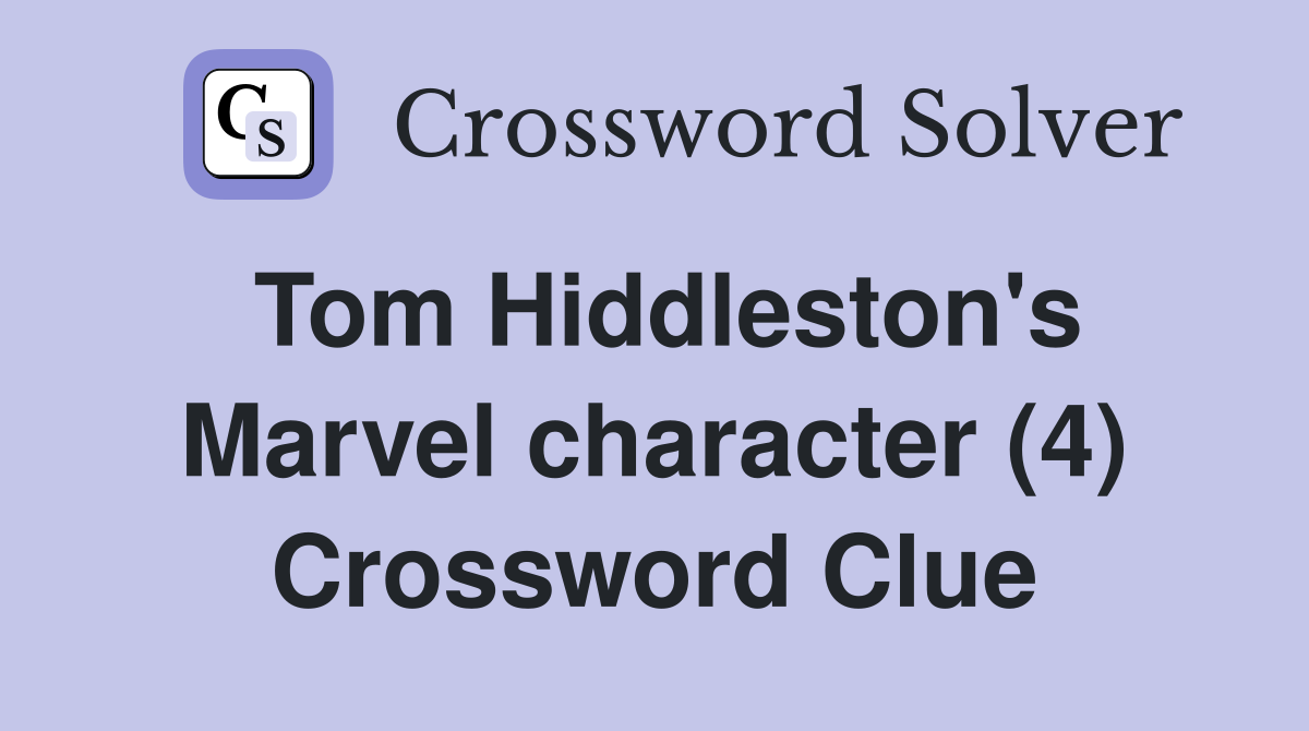 Tom Hiddleston's Marvel character (4) Crossword Clue