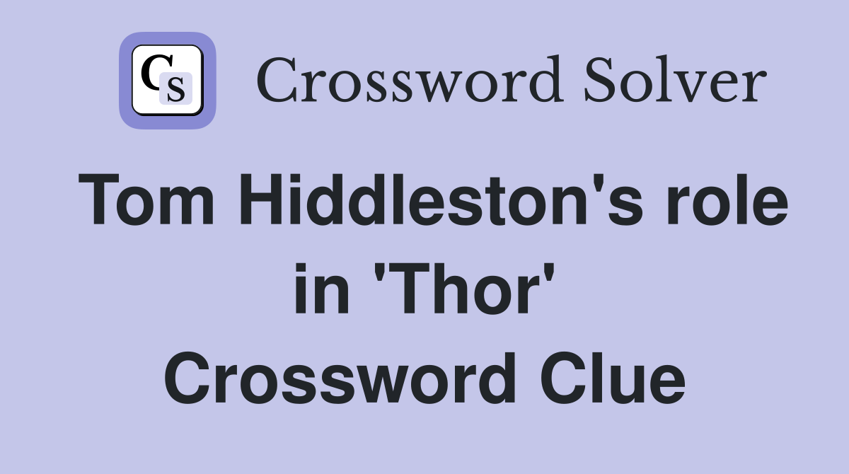 Tom Hiddleston's role in 'Thor' Crossword Clue