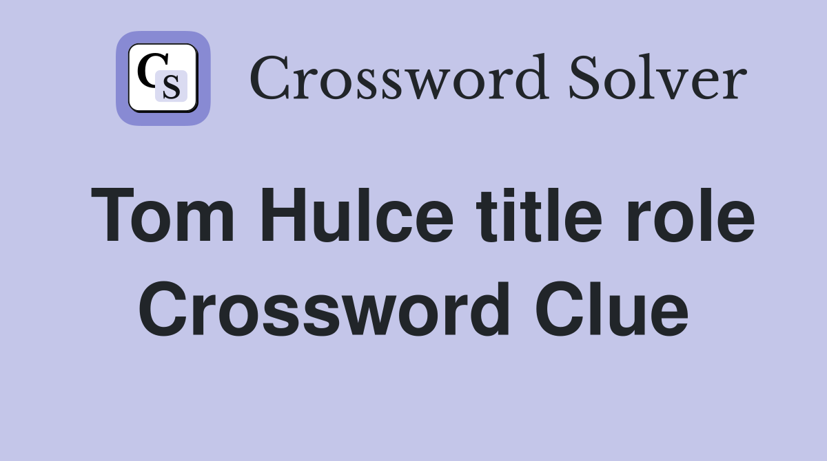 Tom Hulce title role Crossword Clue