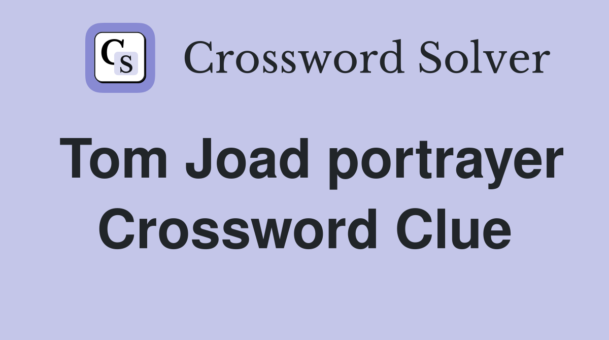 Tom Joad portrayer Crossword Clue