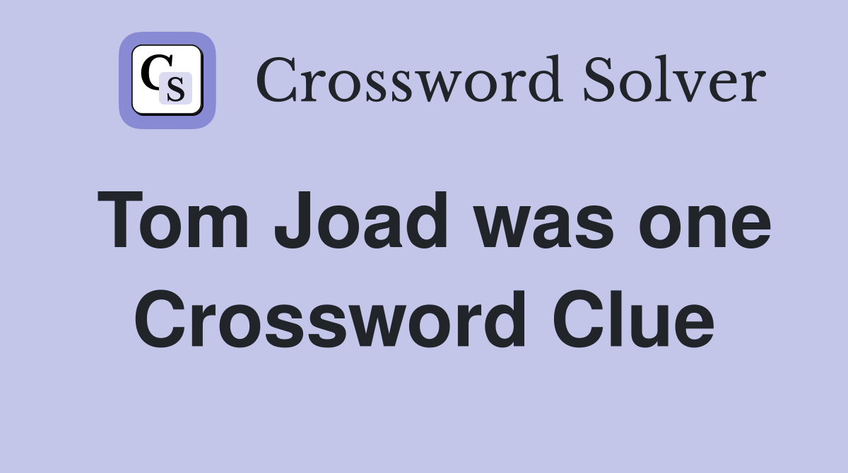 Tom Joad was one Crossword Clue