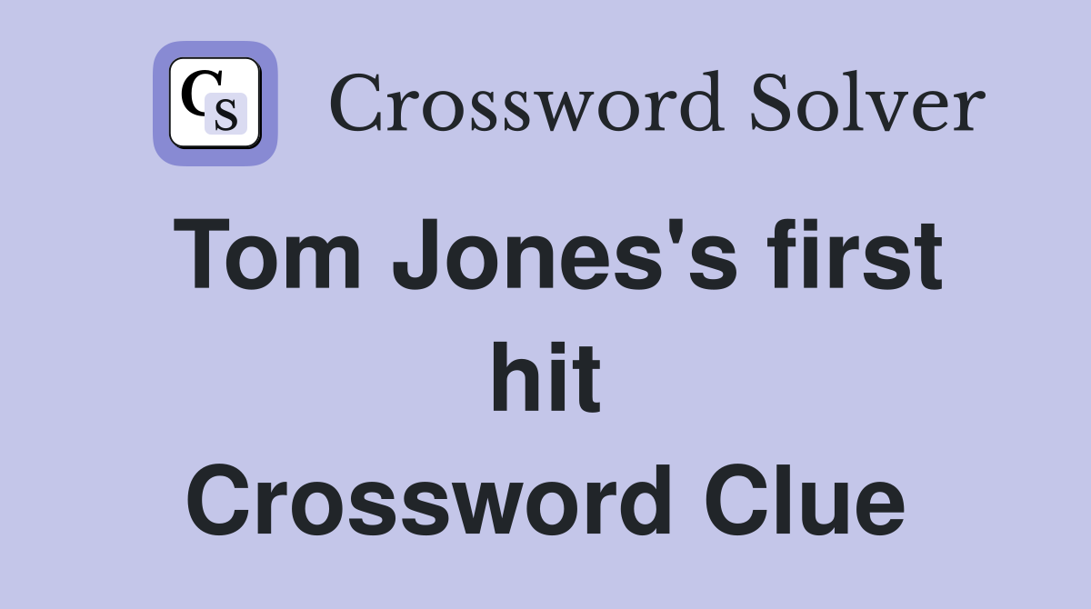 Tom Jones's first hit Crossword Clue