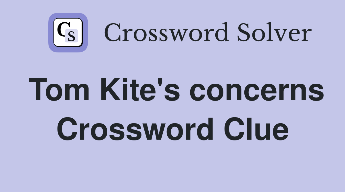 Tom Kite's concerns Crossword Clue