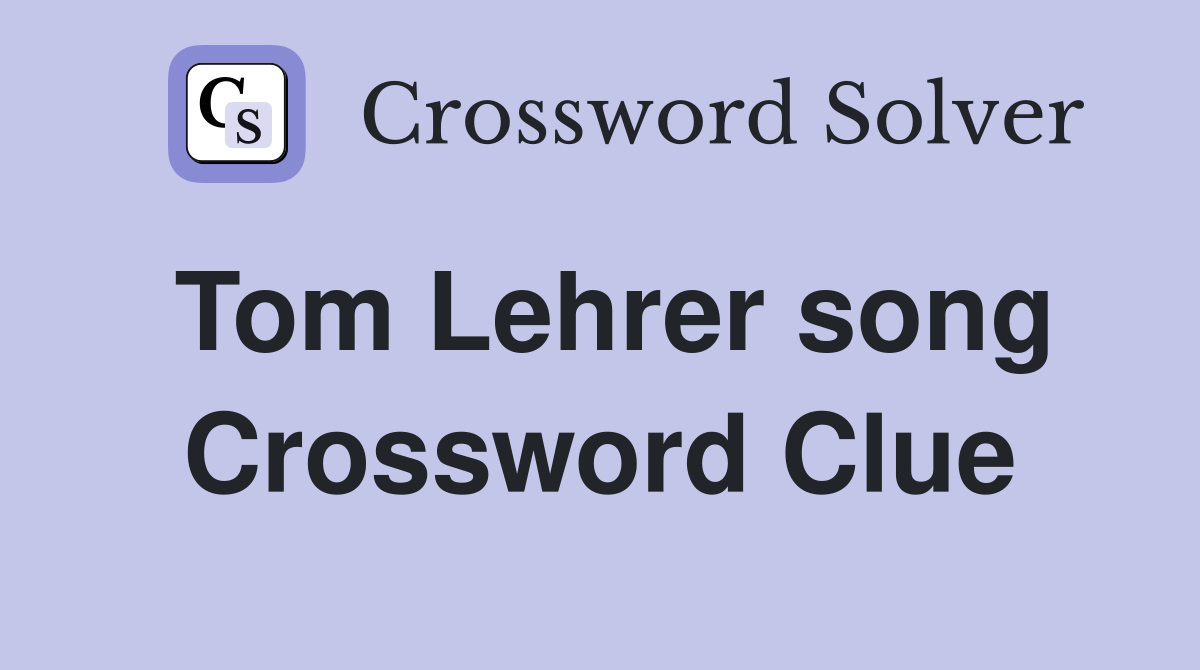 Tom Lehrer song Crossword Clue