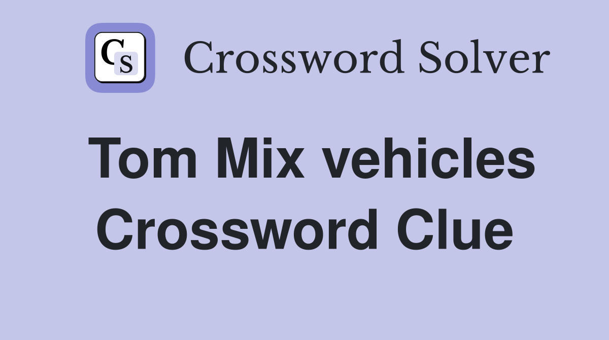 Tom Mix vehicles Crossword Clue