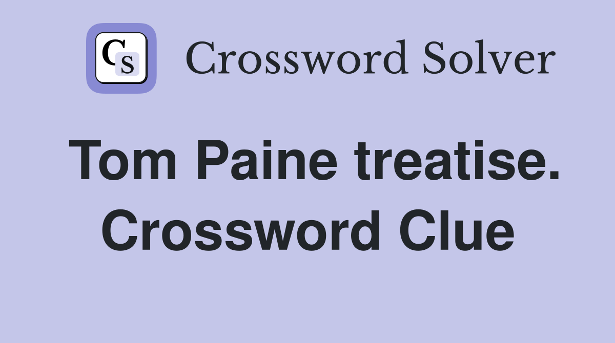 Tom Paine treatise. Crossword Clue
