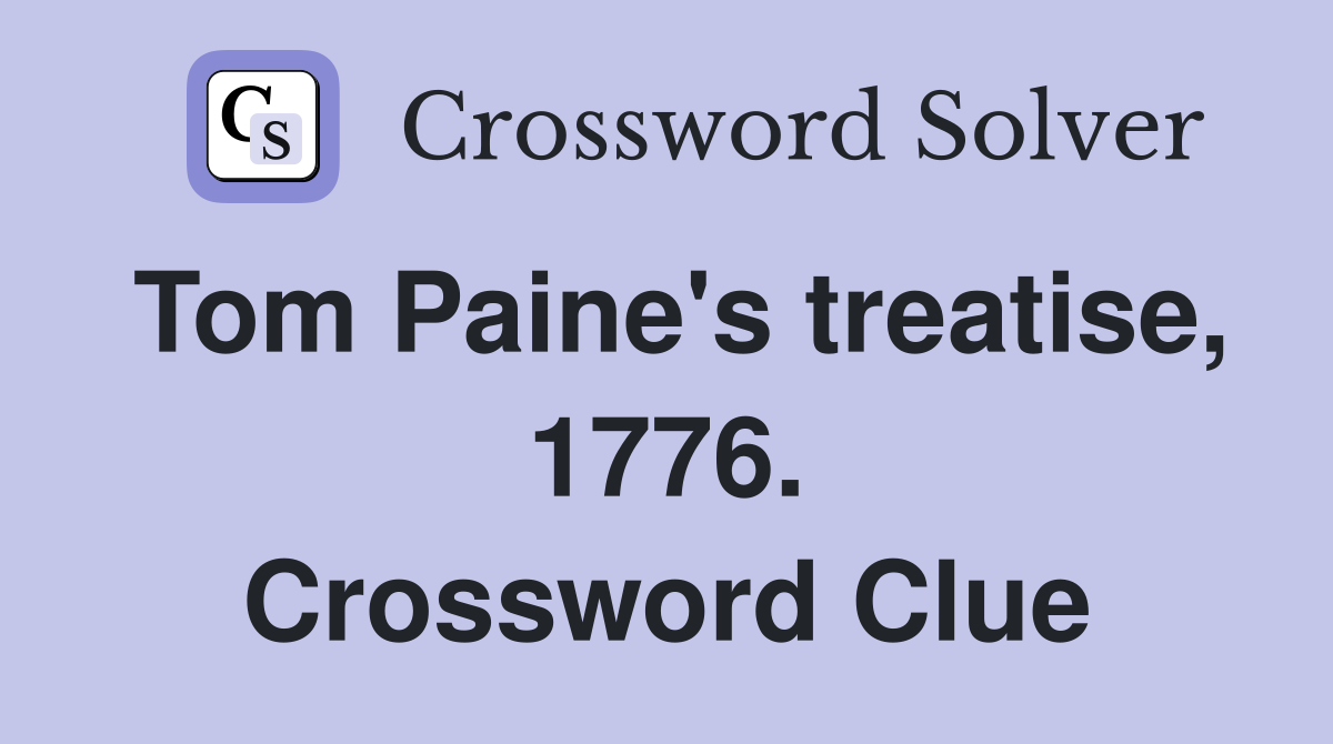 Tom Paine's treatise, 1776. Crossword Clue