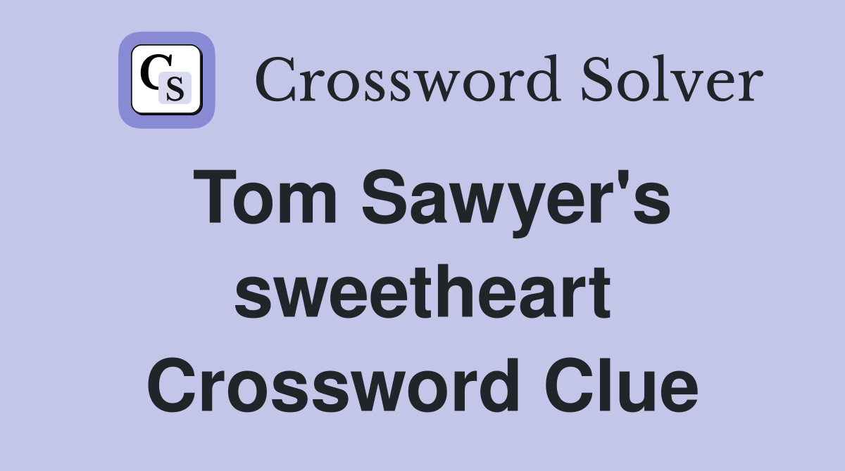 Tom Sawyer's sweetheart Crossword Clue
