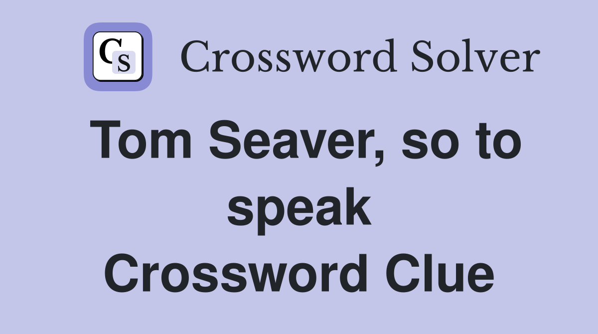 Tom Seaver, so to speak Crossword Clue