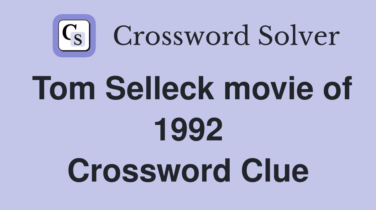 Tom Selleck movie of 1992 Crossword Clue