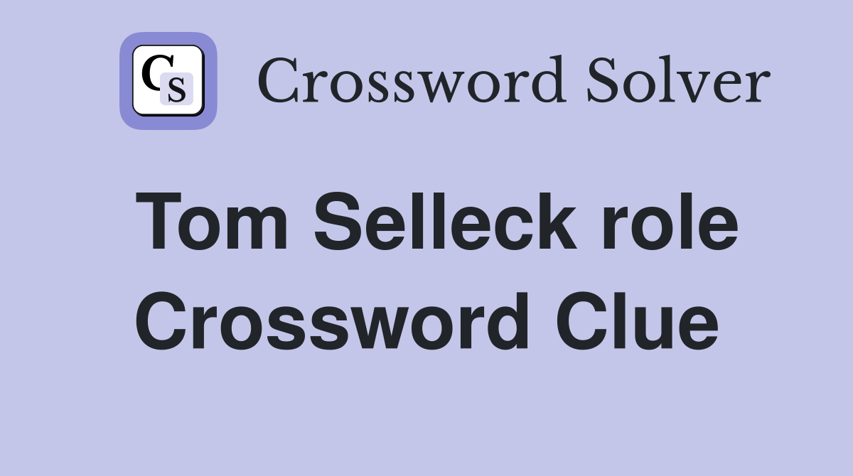 Tom Selleck role Crossword Clue