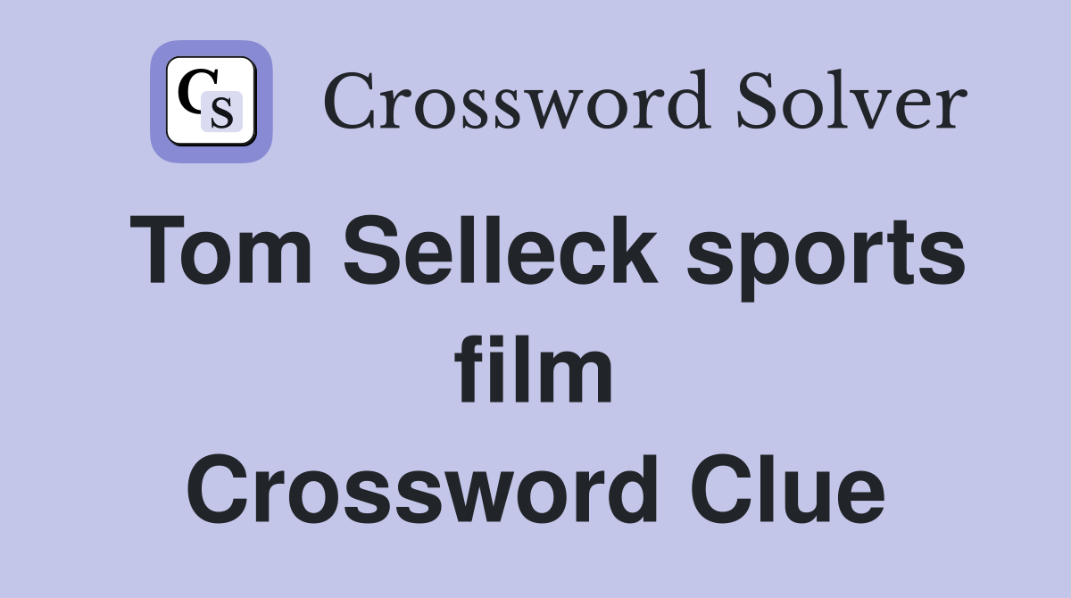 Tom Selleck sports film Crossword Clue