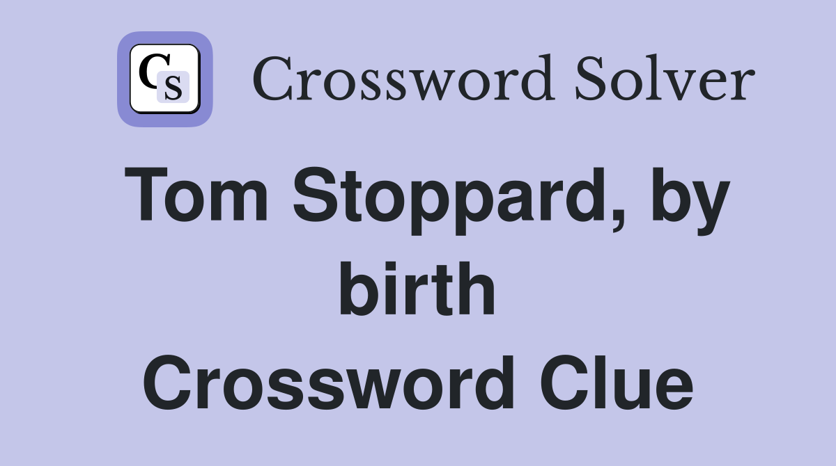 Tom Stoppard, by birth Crossword Clue