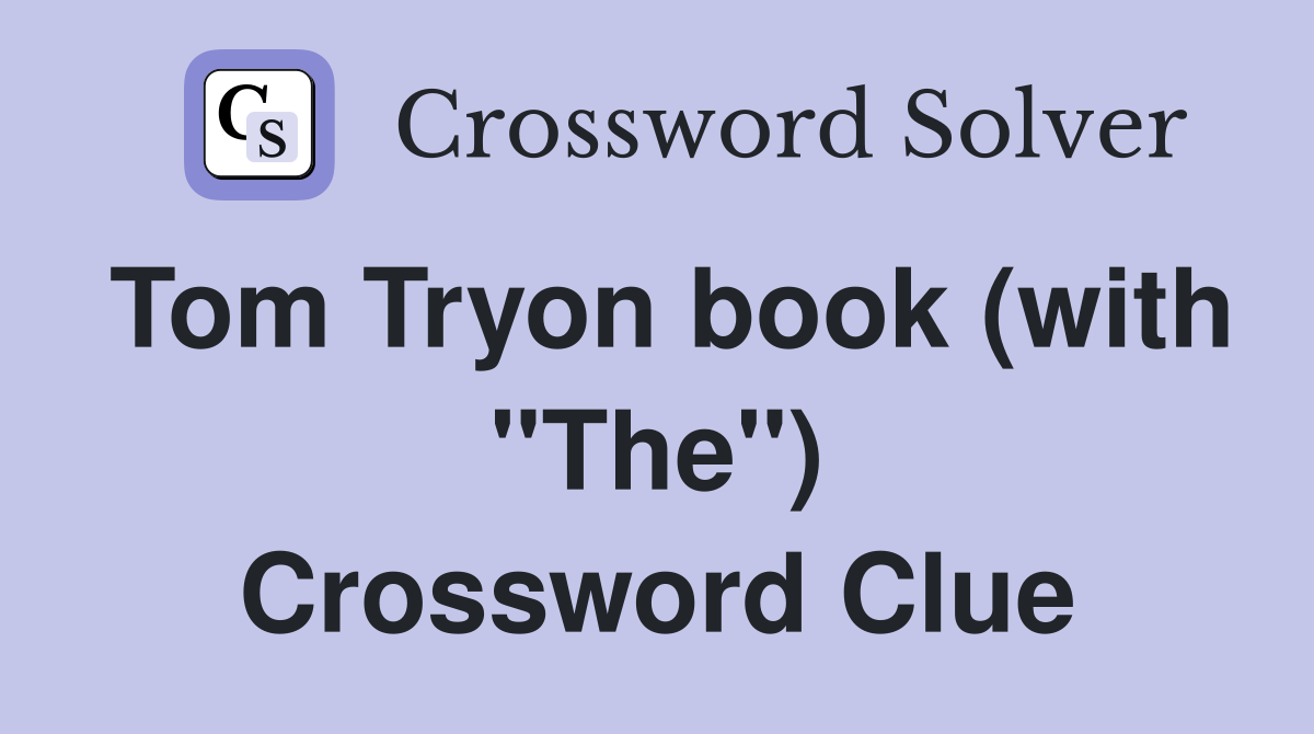 Tom Tryon book (with "The") Crossword Clue