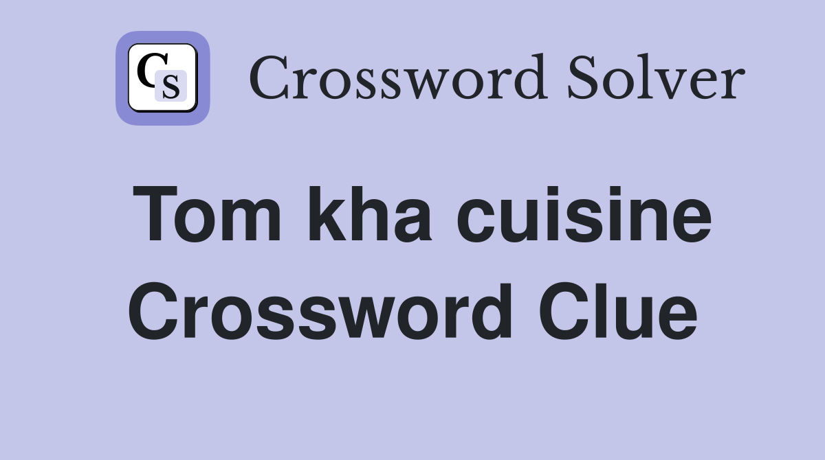 Tom kha cuisine Crossword Clue