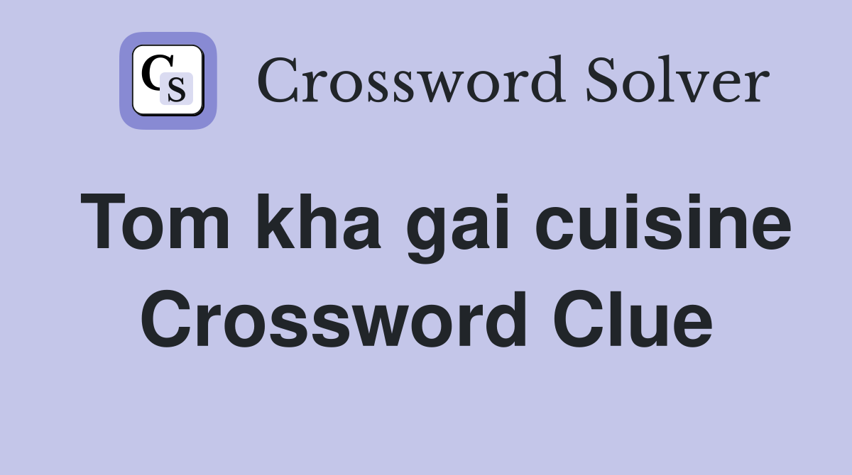 Tom kha gai cuisine Crossword Clue